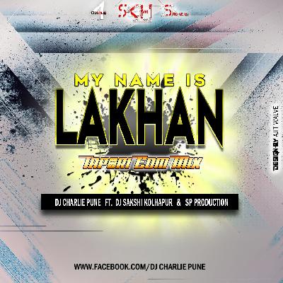 My Name is Lakhan - Edm Tapori Mix - Dj Charlie pune Dj Sakshi Kolhapur n Dj Sp Production